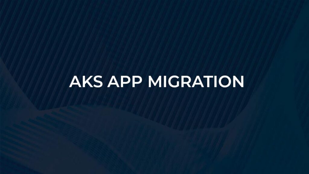 Azure Kubernetes Service Application Migration