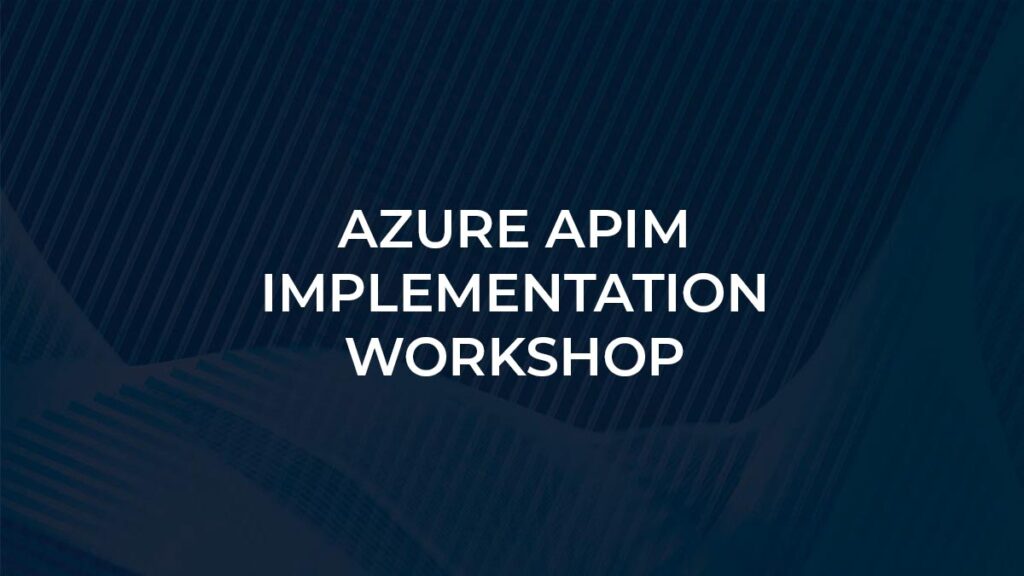 Azure APIM Implementation Workshop